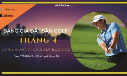 BẢNG GIÁ ƯU ĐÃI ĐẶT SÂN GOLF THÁNG 04/2021