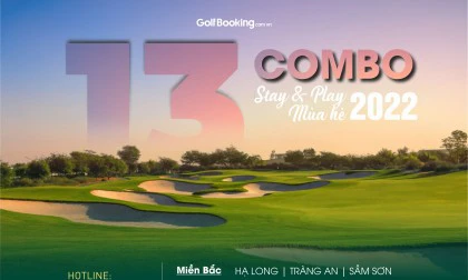 CHÀO HÈ VỚI 13 COMBO GOLF & HOTEL TRÊN KHẮP VIỆT NAM