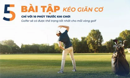 06 bài tập kéo giãn cơ trước khi chơi golf