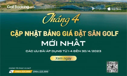 Cập nhật bảng giá đặt sân golf tháng 4/2023