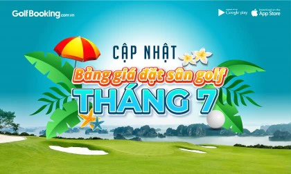 [HOT] Cập nhật bảng giá ưu đãi đặt sân golf tháng 7