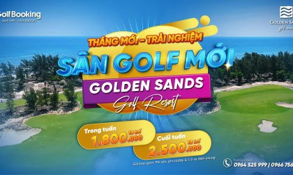 Tháng mới - Trải nghiệm sân golf mới của hệ thống BRG - Golden Sands Golf Resort