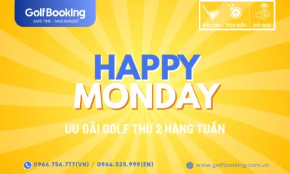 HAPPY MONDAY – KHỞI ĐẦU TUẦN MỚI VỚI ƯU ĐÃI GOLF SIÊU HỜI!