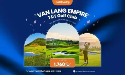 TIN CỰC HOT DÀNH CHO GOLFER TOÀN QUỐC – VĂN LANG CHÍNH THỨC VẬN HÀNH FULL 18 HỐ!