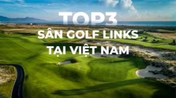 "Tam Đại Sân Links" Việt Nam: The Bluffs, KN Links & Hoiana Shores – Đâu là lựa chọn của bạn?