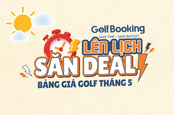 Bảng Giá Đặt Sân Golf Tháng 5.2026