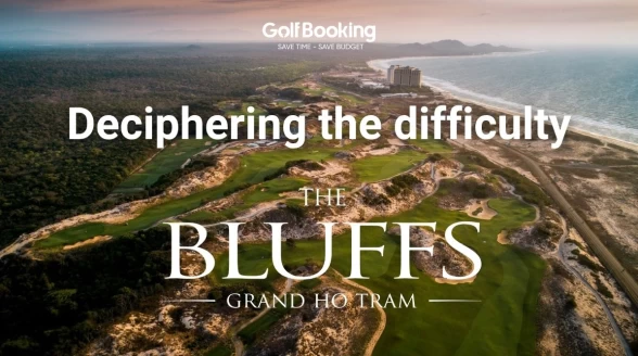 THE BLUFFS GRAND HO TRAM- Deciphering the difficulty of the coastal Links-style golf course