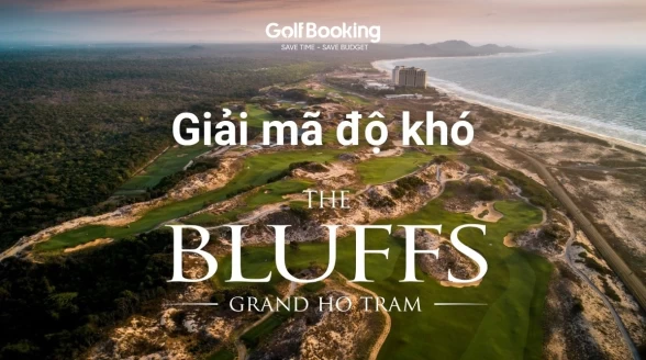 THE BLUFFS GRAND HO TRAM- Giải mã độ khó của sân golf phong cách Links ven biển