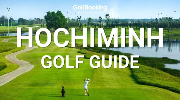 Hướng Dẫn Chơi Golf Tại Thành Phố Hồ Chí Minh: Những Sân Golf Đẳng Cấp Tại Đô Thị Phía Nam Việt Nam