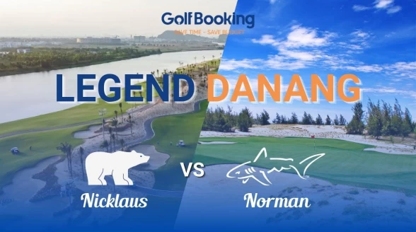 LEGEND DA NANG GOLF RESORT- Cuộc đối đầu giữa 2 huyền thoại thiết kế