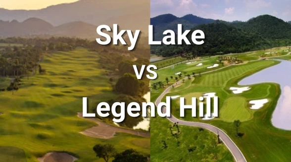 Nên chơi sân golf nào tại Hà Nội? So sánh thực chiến Sky Lake và Legend Hill
