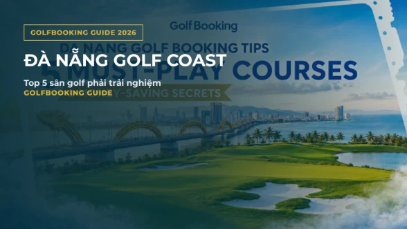 Đà Nẵng Golf Coast - Top 5 sân golf nên chơi 2026